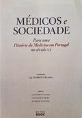 MÃ‰DICOS E SOCIEDADE: PARA UMA HISTÃ“RIA DA MEDICINA EM PORTUGAL NO SÃ‰CULO XX. [1.Âª EDIÃ‡ÃƒO]