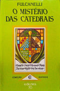 O MISTÃ‰RIO DAS CATEDRAIS E A INTERPRETAÃ‡ÃƒO ESOTÃ‰RICA DOS SÃMBOLOS HERMÃ‰TICOS DA GRANDE OBRA.