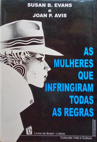 AS MULHERES QUE INFRIGIRAM TODAS AS REGRAS.