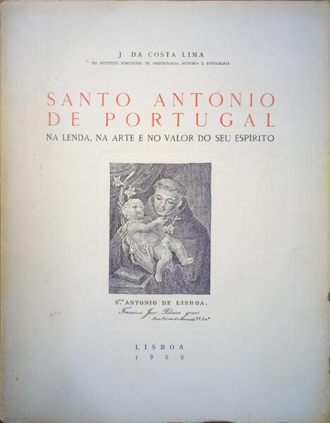 SANTO ANTÃ“NIO DE PORTUGAL NA LENDA, NA ARTE E NO VALOR DO SEU ESPÃRITO.