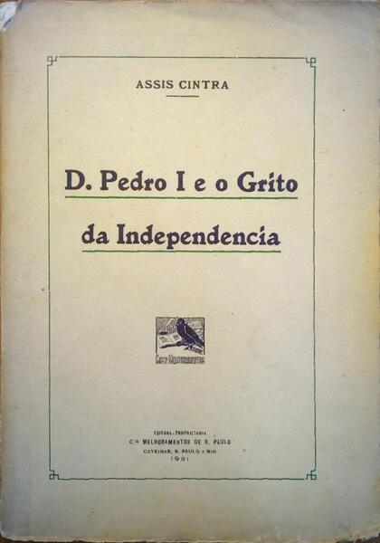 D. PEDRO I E O GRITO DA INDEPENDENCIA.