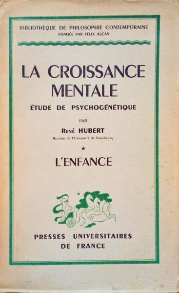 LA CROISSANCE MENTALE Ã‰TUDE DE PSYCHOGÃ‰NÃ‰TIQUE, L'ENFANCE. .