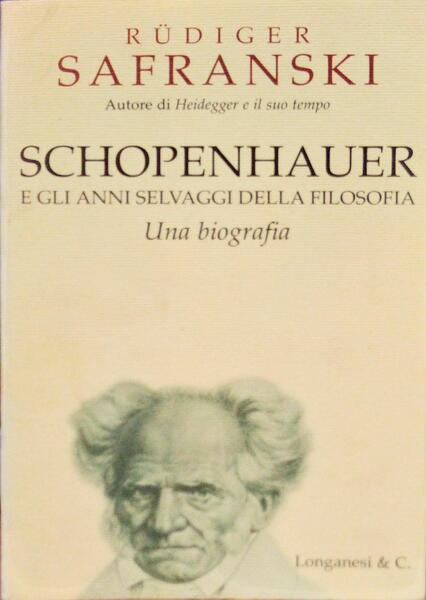 SCHOPENHAUER E GLI ANNI SELVAGGI DELLA FILOSOFIA.