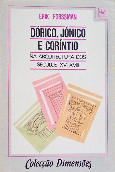 DÃ“RICO, JÃ“NICO E CORÃNTIO NA ARQUITECTURA DOS SÃ‰CULOS XVI-XVIII.