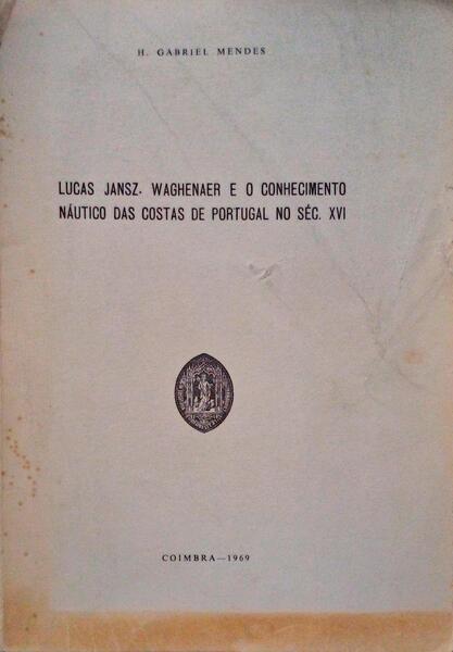 LUCAS JANSZ. WAGHENAER E O CONHECIMENTO NÃUTICO DAS COSTAS DE PORTUGAL NO SÃ‰C. XVI.