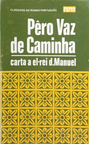 CARTA A EL-REI DOM MANUEL SOBRE O ACHAMENTO DO BRASIL.