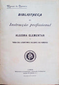 ALGEBRA ELEMENTAR E TABOA DOS LOGARITHMOS VULGARES DOS NUMEROS.
