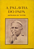 A PALAVRA DO PAPA JOÃO PAULO II, ANTOLOGIA DE TEXTOS.