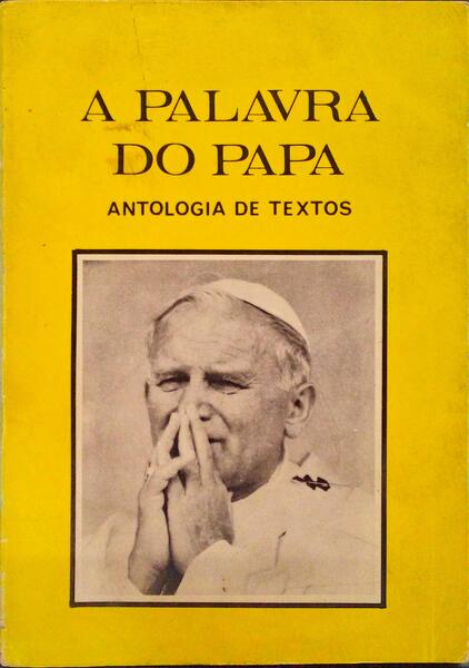 A PALAVRA DO PAPA JOÃO PAULO II, ANTOLOGIA DE TEXTOS.