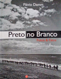 PRETO NO BRANCO, FOTOS & FATOS.