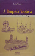 A DUQUESA VOADORA E OUTRAS HISTÃ“RIAS DE VIAGEM.