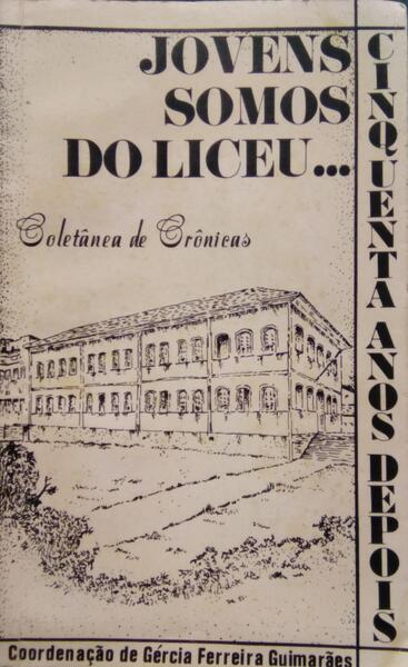 JOVENS SOMOS DO LICEU... CINQÃœENTA ANOS DEPOIS.