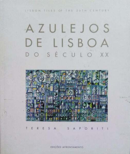 AZULEJOS DE LISBOA DO SÃ‰CULO XX. LISBON TILES OF THE 20TH CENTURY. [2.Âª EDIÃ‡ÃƒO]