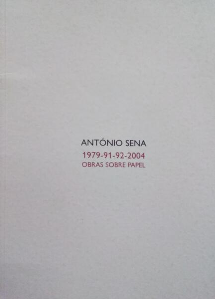 ANTÃ“NIO SENA, 1979-91-92-2004 - OBRAS SOBRE PAPEL.