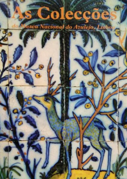 AS COLECÃ‡Ã•ES DO MUSEU NACIONAL DO AZULEJO, LISBOA.