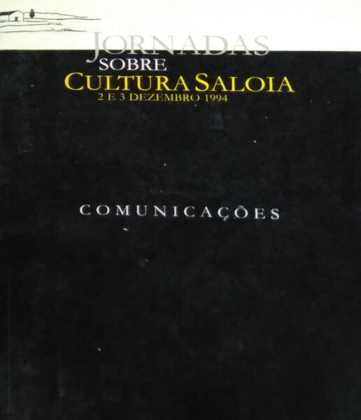 JORNADAS SOBRE CULTURA SALOIA, 2 E 3 DEZEMBRO 1994 - COMUNICAÃ‡Ã•ES.