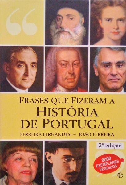 FRASES QUE FIZERAM A HISTÃ“RIA DE PORTUGAL. [2.Âª EDIÃ‡ÃƒO]