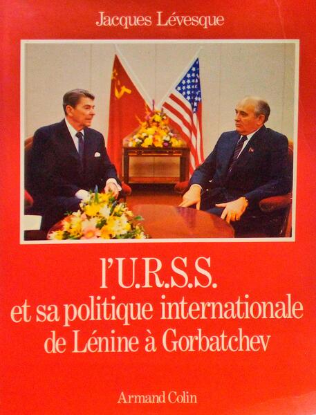 L'U.R.S.S. ET SA POLITIQUE INTERNATIONALE DE LÃ‰NINE Ã€ GORBATCHEV.
