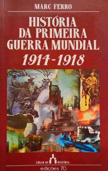 HISTÃ“RIA DA PRIMEIRA GUERRA MUNDIAL, 1914-1918.
