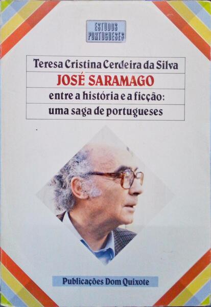 JOSÃ‰ SARAMAGO, ENTRE A HISTÃ“RIA E A FICÃ‡ÃƒO: UMA SAGA DE PORTUGUESES.