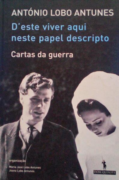 D'ESTE VIVER AQUI NESTE PAPEL DESCRIPTO, CARTAS DA GUERRA.