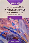 A PINTURA DE TECTOS EM PERSPECTIVA, NO PORTUGAL DE D. JOÃƒO V.