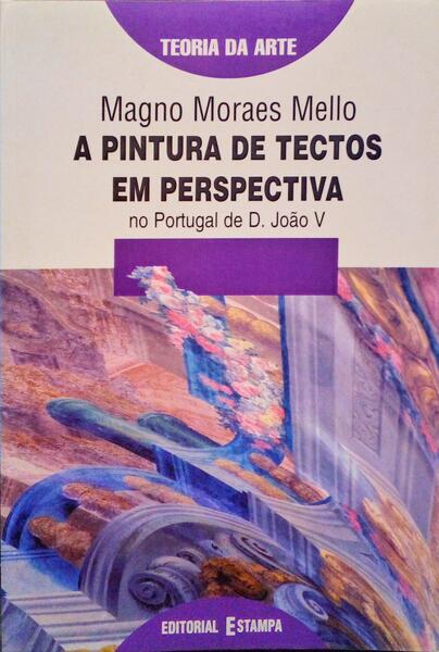 A PINTURA DE TECTOS EM PERSPECTIVA, NO PORTUGAL DE D. JOÃƒO V.