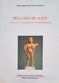 PELA MÃƒO DE ALICE, O SOCIAL E O POLÃTICO NA PÃ“S-MODERNIDADE. [4.Âª EDIÃ‡ÃƒO]