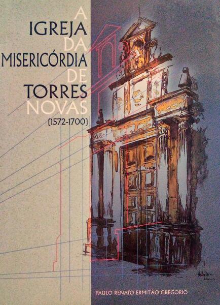 A IGREJA DA MISERICÃ“RDIA DE TORRES NOVAS.