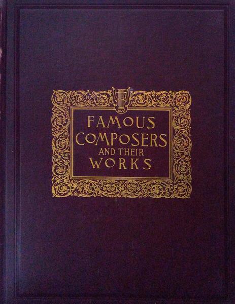 FAMOUS COMPOSERS AND THEIR WORKS. [6 VOLS]