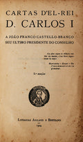 CARTAS D'EL - REI D. CARLOS I A JOÃƒO FRANCO CASTELLO-BRANCO.