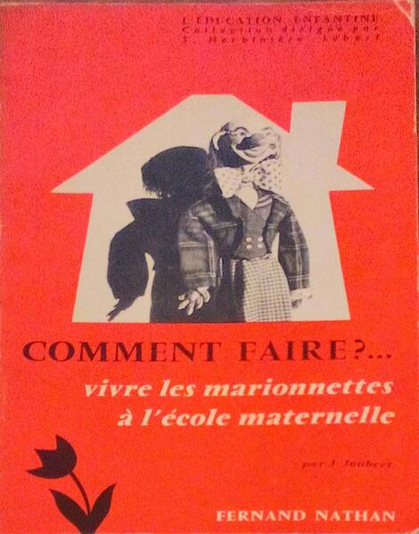 COMMENT FAIRE?... VIVRE LES MARIONNETTES Ã€ L'Ã‰COLE MATERNELLE.
