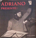 ADRIANO PRESENTE!