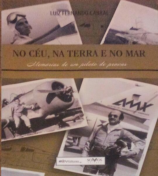 NO CÃ‰U, NA TERRA E NO MAR: MEMÃ“RIAS DE UM PILOTO DE PROVAS.