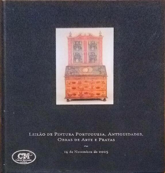 LEILÃƒO DE PINTURA PORTUGUESA, ANTIGUIDADES, OBRAS DE ARTE, E PRATAS, N.Âº 75, CABRAL MONCADA LEILÃ•ES. NOVEMBRO 2005.