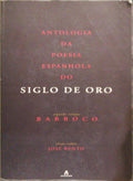 ANTOLOGIA DA POESIA ESPANHOLA DO Â«SIGLO DE OROÂ» SEGUNDO VOLUME: BARROCO.