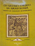 OS GRANDES ENIGMAS DA ARQUEOLOGIA (CRÃ“NICA DE CIVILIZAÃ‡Ã•ES DESAPARECIDAS).
