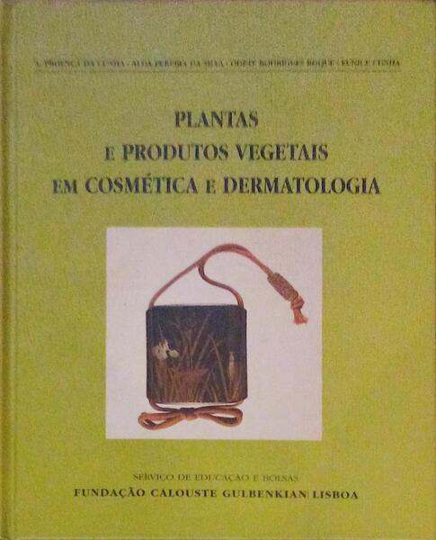 PLANTAS E PRODUTOS VEGETAIS EM COSMÃ‰TICO E DERMATOLOGIA.