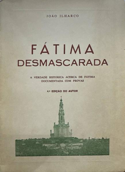 FÃTIMA DESMASCARADA. [4.Âª EDIÃ‡ÃƒO]
