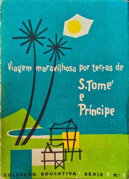VIAGEM MARAVILHOSA POR TERRAS DE S. TOMÃ‰ E PRÃNCIPE.
