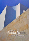 A IGREJA DE SANTA MARIA, MARCO DE CANAVESES [2.Âª EDIÃ‡ÃƒO].