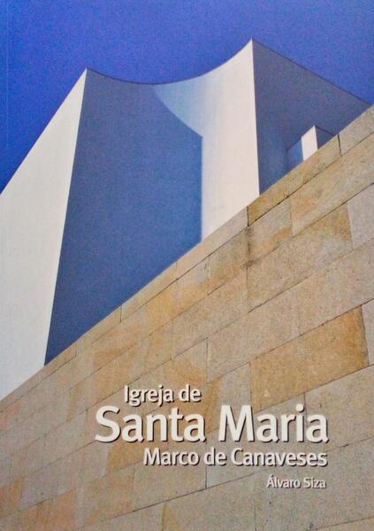 A IGREJA DE SANTA MARIA, MARCO DE CANAVESES [2.Âª EDIÃ‡ÃƒO].