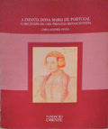 A INFANTA DONA MARIA DE PORTUGAL (1527-1577).