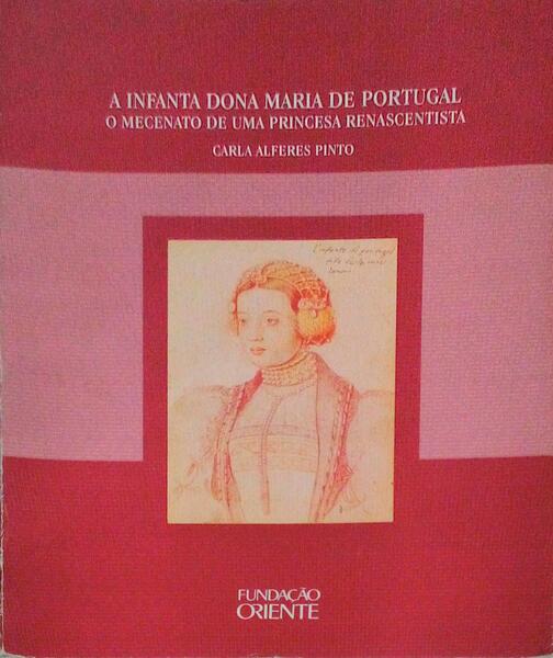 A INFANTA DONA MARIA DE PORTUGAL (1527-1577).