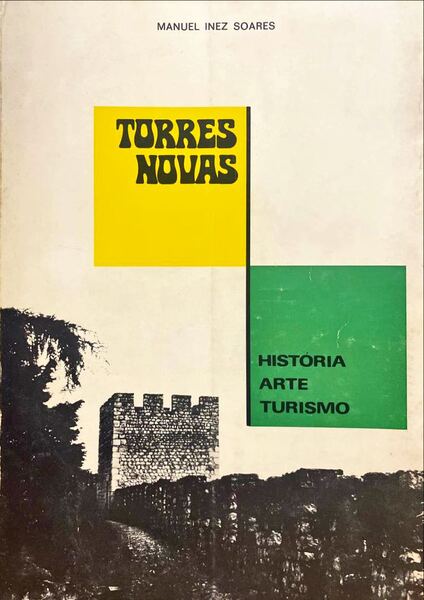 TORRES NOVAS: HISTÃ“RIA, ARTE, TURISMO.