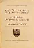 A HISTÃ“RIA E A LENDA NOS PAINÃ‰IS DE AJULEJO DO SALÃƒO NOBRE DOS PAÃ‡OS DO CONCELHO DE MONTEMOR-O-NOVO