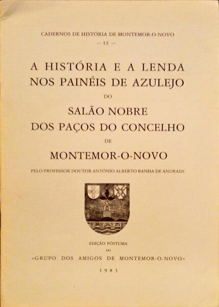 A HISTÃ“RIA E A LENDA NOS PAINÃ‰IS DE AJULEJO DO SALÃƒO NOBRE DOS PAÃ‡OS DO CONCELHO DE MONTEMOR-O-NOVO