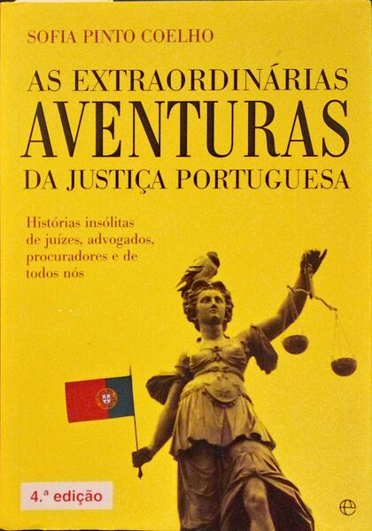 AS EXTRAORDINÃRIAS AVENTURAS DA JUSTIÃ‡A PORTUGUESA. [4.Âª EDIÃ‡ÃƒO]