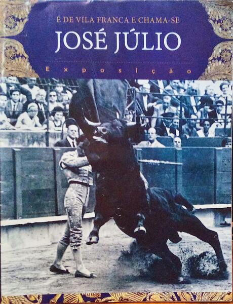 Ã‰ DE VILA FRANCA E CHAMA-SE JOSÃ‰ JÃšLIO, EXPOSIÃ‡ÃƒO.