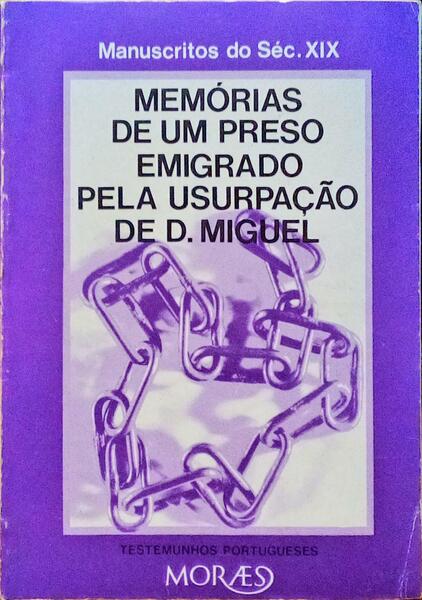 MEMÃ“RIAS DE UM PRESO EMIGRADO PELA USURPAÃ‡ÃƒO DE D. MIGUEL.